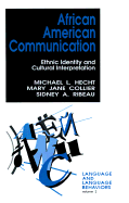 African American Communication: Ethnic Identity and Cultural Interpretation - Hecht, Michael L, and Ribeault, Sidney A, and Collier, Mary Jane