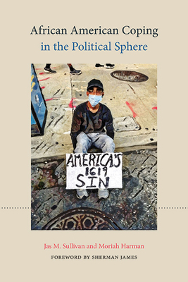 African American Coping in the Political Sphere - Sullivan, Jas M., and Harman, Moriah, and James, Sherman A. (Foreword by)