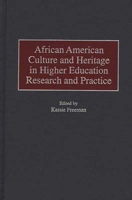 African American Culture and Heritage in Higher Education Research and Practice - Freeman, Kassie (Editor)