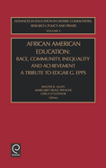 African American Education: Race, Community, Inequality and Achievement - A Tribute to Edgar G. Epps