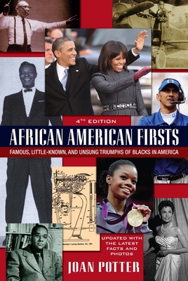 African American Firsts: Famous, Little-Known and Unsung Triumphs of Blacks in America - Potter, Joan