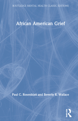 African American Grief - Rosenblatt, Paul C, and Wallace, Beverly R