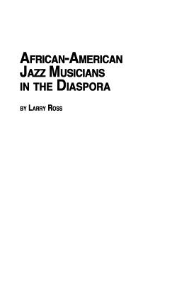 African American Jazz Musicians in the Diaspora - Ross, Larry