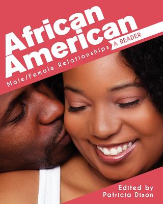 African American Male-Female Relationships: A Reader - Dixon, Patricia (Editor)