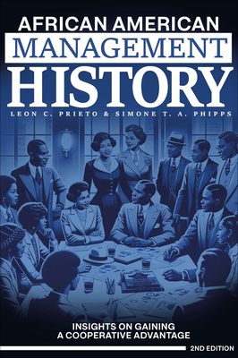 African American Management History: Insights on Gaining a Cooperative Advantage - Prieto, Leon C, and Phipps, Simone T a