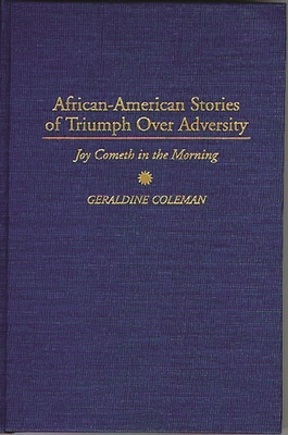 African-American Stories of Triumph Over Adversity: Joy Cometh in the Morning - Coleman, Geraldine