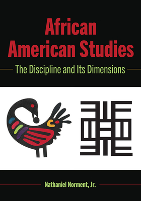 African American Studies: The Discipline and Its Dimensions - Brock, Rochelle, and Dillard, Cynthia B, and Norment, Nathaniel, Jr.