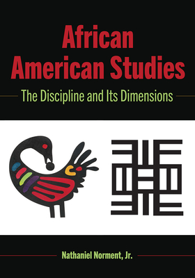 African American Studies: The Discipline and Its Dimensions - Brock, Rochelle (Editor), and Dillard, Cynthia B (Editor), and Norment Jr, Nathaniel