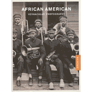 African American Vernacular Photography: Selected from the Daniel Cowin Collection