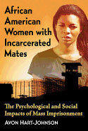 African American Women with Incarcerated Mates: The Psychological and Social Impacts of Mass Imprisonment