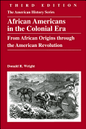 African Americans in the Colonial Era: from African Origins Through the American Revolution