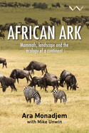 African Ark: Mammals, Landscape and the Ecology of a Continent