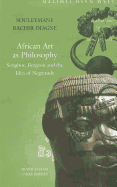 African Art as Philosophy: Senghor, Bergson and the Idea of Negritude