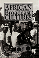 African Broadcast Cultures: Radio in Transition