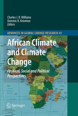 African Climate and Climate Change: Physical, Social and Political Perspectives - Williams, Charles J. R. (Editor), and Kniveton, Dominic R. (Editor)