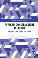 African Constructions of China: Insights from Ghana and Kenya