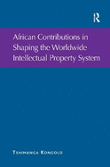 African Contributions in Shaping the Worldwide Intellectual Property System