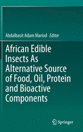 African Edible Insects as Alternative Source of Food, Oil, Protein and Bioactive Components
