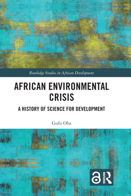 African Environmental Crisis: A History of Science for Development - Oba, Gufu