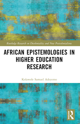 African Epistemologies in Higher Education Research - Adeyemo, Kolawole Samuel