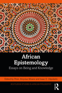 African Epistemology: Essays on Being and Knowledge