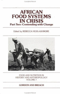 African Food Systems in Crisis: Part Two: Contending with Change - Huss-Ashmore, Rebecca (Editor), and Katz, Solomon H (Editor)