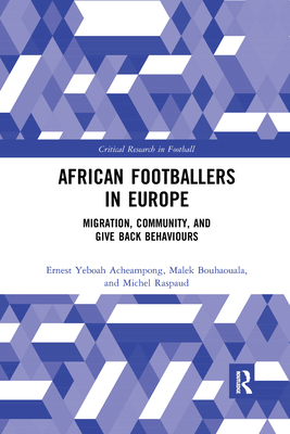 African Footballers in Europe: Migration, Community, and Give Back Behaviours - Acheampong, Ernest Yeboah, and Bouhaouala, Malek, and Raspaud, Michel