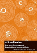 African Frontiers: Insurgency, Governance and Peacebuilding in Postcolonial States