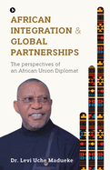 African Integration and Global Partnerships: The Perspectives of an African Union Diplomat