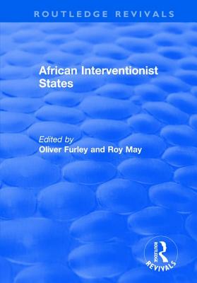 African Interventionist States - May, Roy, and Furley, Oliver