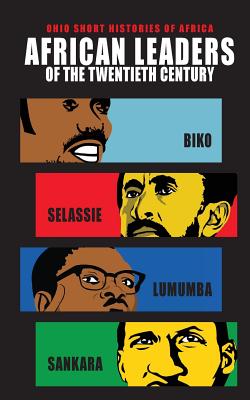 African Leaders of the Twentieth Century: Biko, Selassie, Lumumba, Sankara - Wilson, Lindy