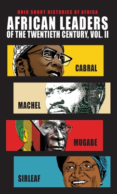 African Leaders of the Twentieth Century, Volume 2: Cabral, Machel, Mugabe, Sirleaf - Isaacman, Allen F, and Isaacman, Barbara S, and Mendy, Peter Karibe