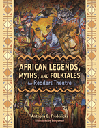 African Legends, Myths, and Folktales for Readers Theatre
