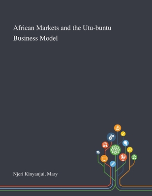 African Markets and the Utu-buntu Business Model - Njeri Kinyanjui, Mary