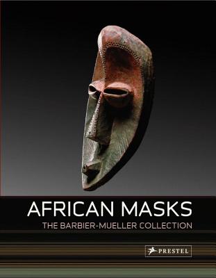 African Masks: The Barbier-Mueller Collection - Hahner-Herzog, Iris, and Kecskesi, Maria, and Vajda, Lazlo