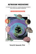 African Medicine: A Complete Guide To Yoruba Healing Science and African Herbal Remedies