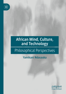 African Mind, Culture, and Technology: Philosophical Perspectives