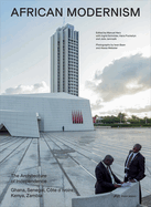 African Modernism - The Architecture of Independence. Ghana, Senegal,Cote dIvoire, Kenya, Zambia