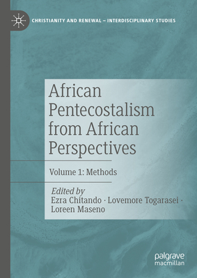 African Pentecostalism from African Perspectives: Volume 1: Methods - Chitando, Ezra (Editor), and Togarasei, Lovemore (Editor), and Maseno, Loreen (Editor)