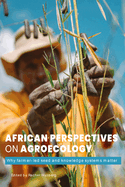 African Perspectives on Agroecology: Why farmer-led seed and knowledge systems matter