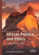 African Politics and Ethics: Exploring New Dimensions