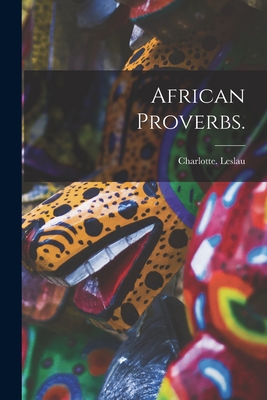 African Proverbs. - Leslau, Charlotte