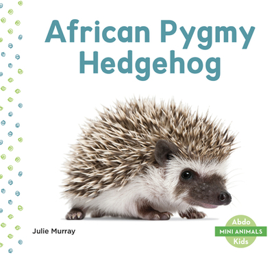African Pygmy Hedgehog - Murray, Julie