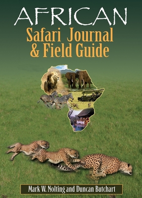 African Safari Journal & Field Guide - Nolting, Mark W