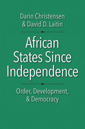African States Since Independence: Order, Development, and Democracy