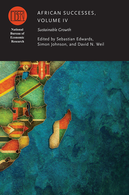 African Successes, Volume IV: Sustainable Growth - Edwards, Sebastian (Editor), and Johnson, Simon (Editor), and Weil, David N. (Editor)