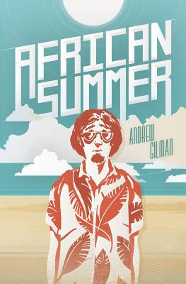 African Summer: The Story of a Fish out of Water - Gilman, Andrew