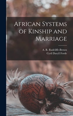 African Systems of Kinship and Marriage - Radcliffe-Brown, A R (Alfred Regina (Creator), and Forde, Cyril Daryll 1902-