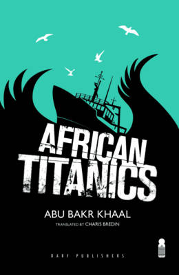 African Titanics - Khaal, Abu Bakr Hamid, and Bredin, Charis (Translated by)