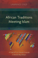 African Traditions Meeting Islam: A Case of Luo-Muslim Funerals in Kendu Bay, Kenya